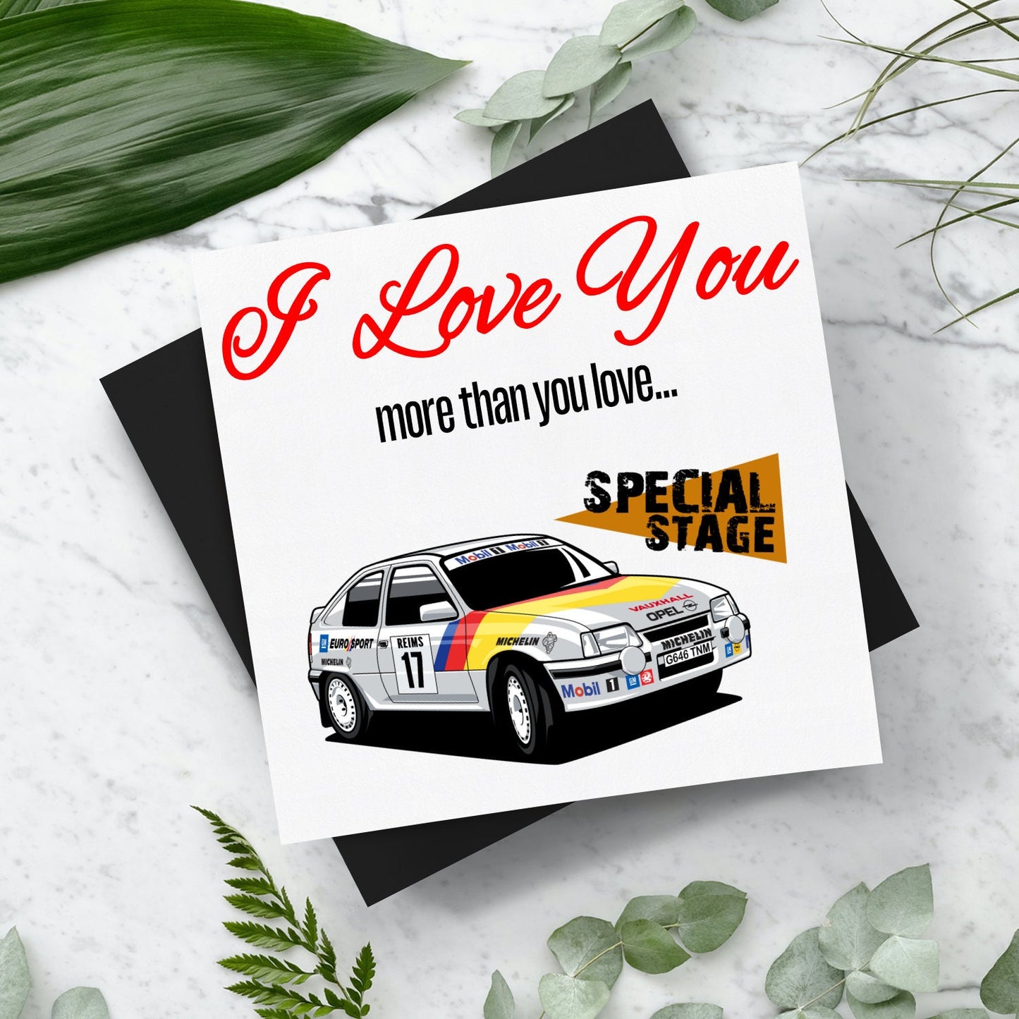 I Love You More Than.. Special Stage Vauxhall Astra Card With Envelope