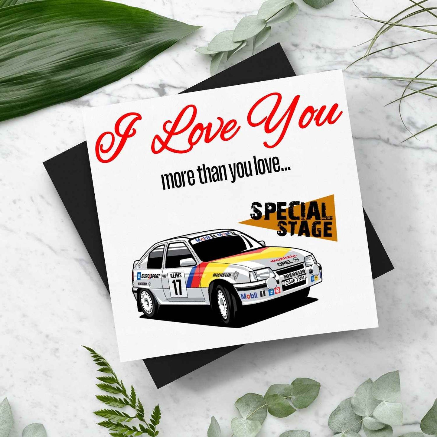 I Love You More Than.. Vauxhall Astra Card With Envelope - Rallying Is Life