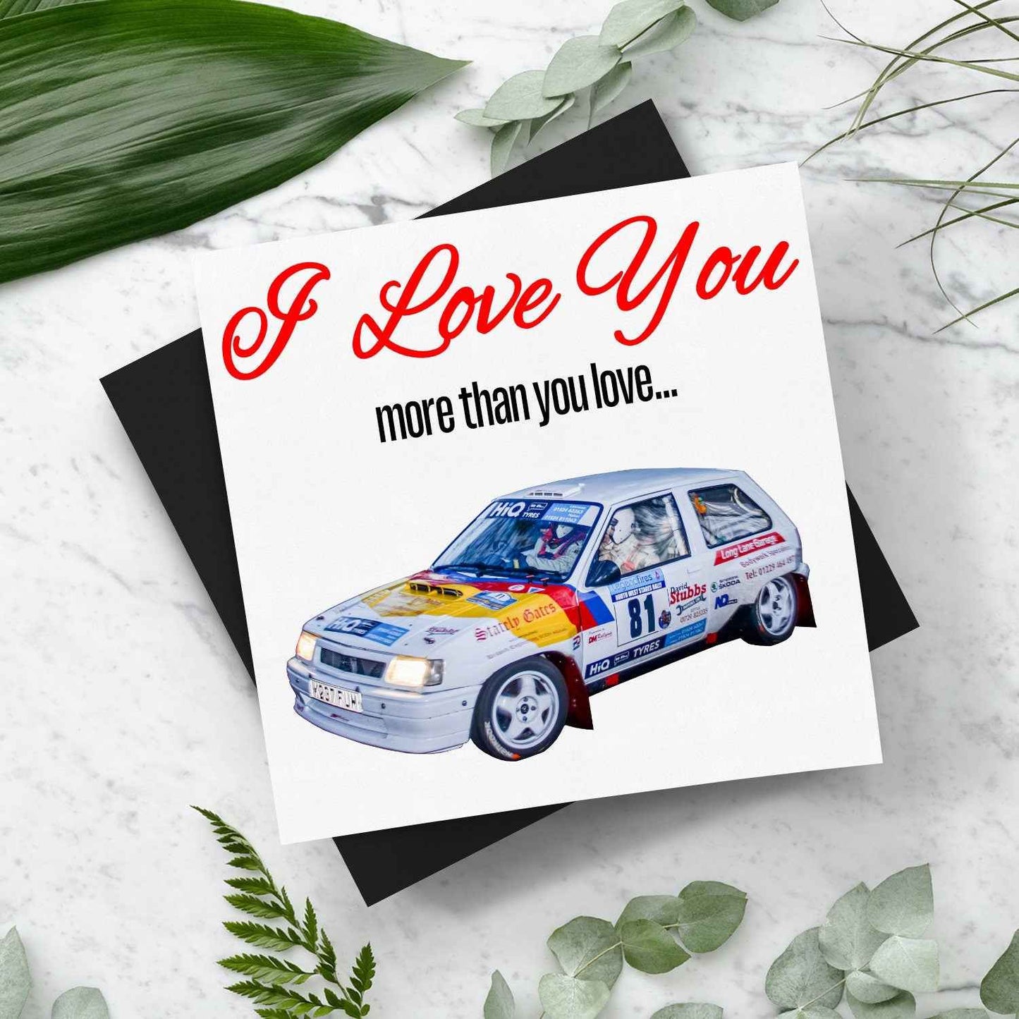 I Love You More Than.. Vauxhall Nova Card With Envelope - Rallying Is Life