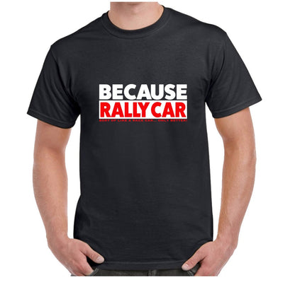Because Rally Car T Shirt