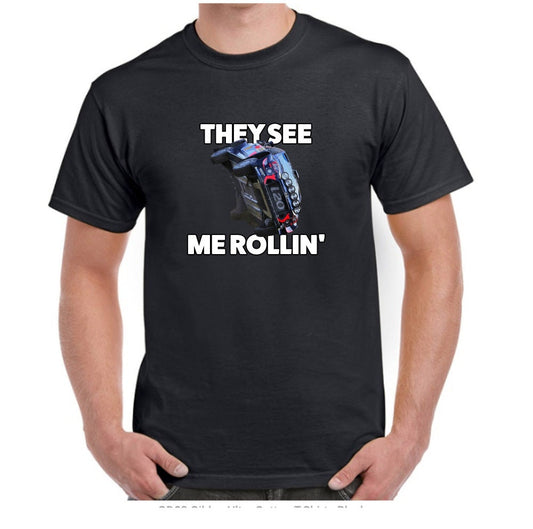They See Me Rollin T Shirt