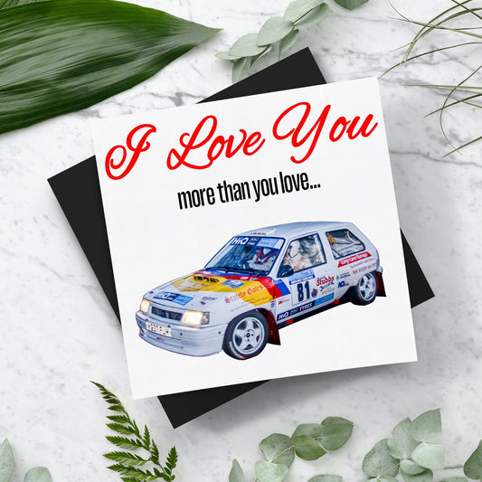 I Love You More Than.. Vauxhall Nova Card With Envelope