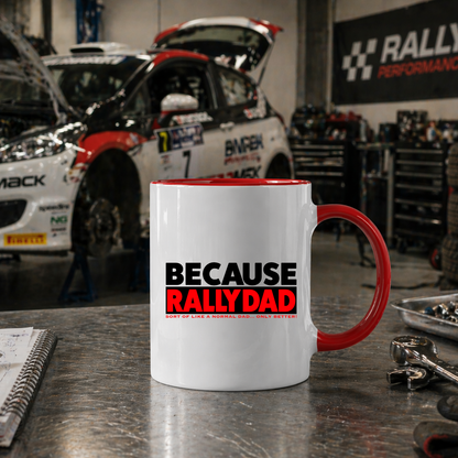 Because Rally Dad Mug - Rallying Is Life