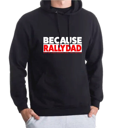 Because Rally Dad Hoody