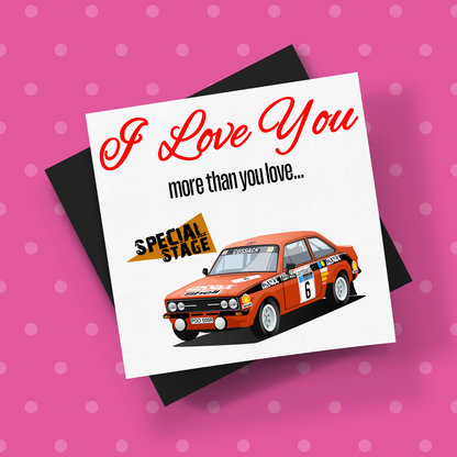 I Love You More Than.. Escort MK2 Card With Envelope - Rallying Is Life