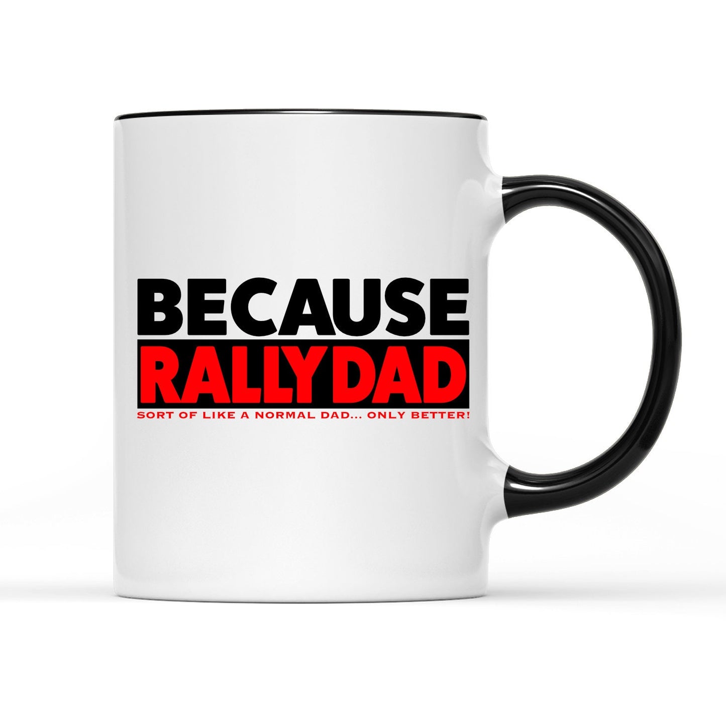 Because Rally Dad Mug