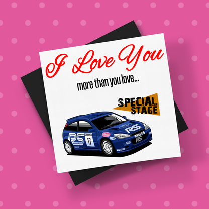 I Love You More Than.. Focus WRC Card With Envelope - Rallying Is Life