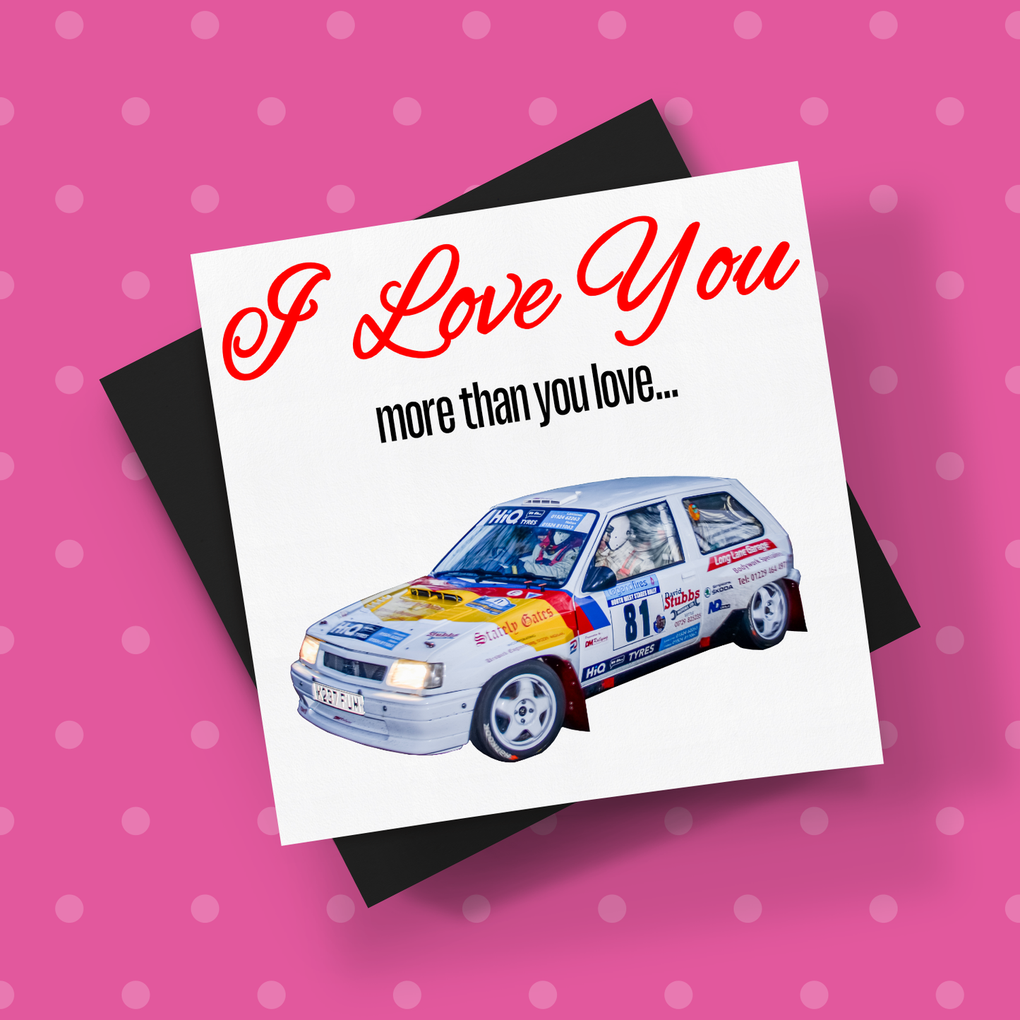 I Love You More Than.. Vauxhall Nova Card With Envelope - Rallying Is Life