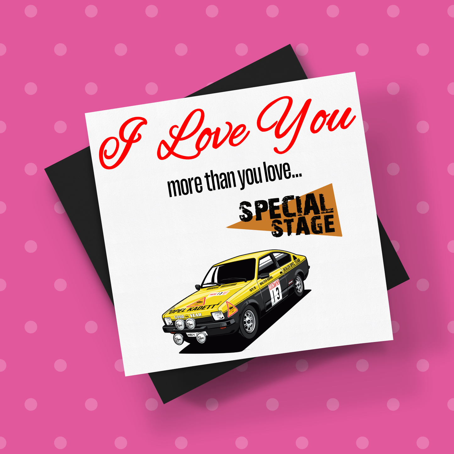 I Love You More Than.. Walter Rohrl Opel Kadett Card With Envelope - Rallying Is Life