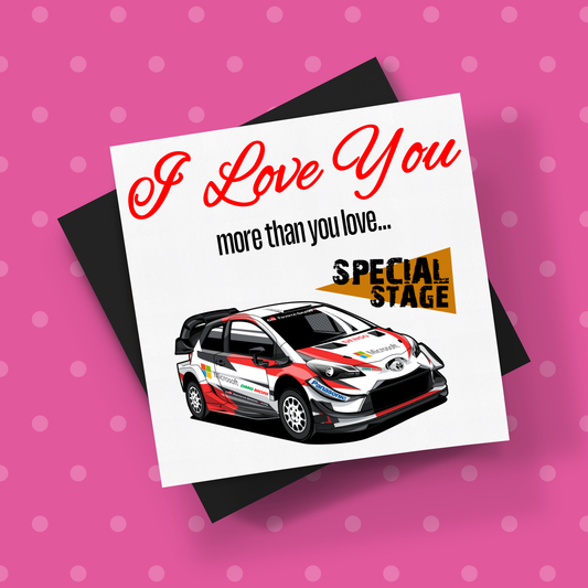 I Love You More Than.. Special Stage Yaris WRC Card With Envelope